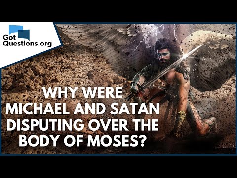 Why were Michael and Satan disputing over the body of Moses (Jude 9)? | GotQuestions.org