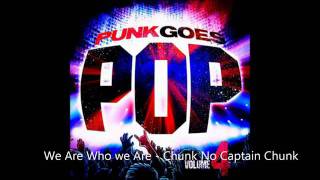 Chunk No Captain Chunk - We Are Who We Are (Punk Goes Pop 4)