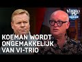 Koeman wordt ongemakkelijk van VI-trio | VERONICA INSIDE