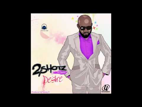 2Shotz - Desire Ft. Timaya