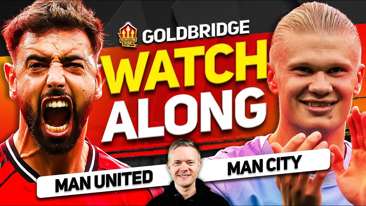Man United vs Man City LIVE Watchalong With Mark GOLDBRIDGE