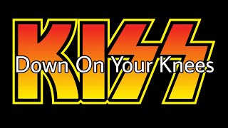 KISS - Down On Your Knees (Lyric Video)