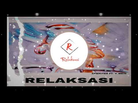 RELAKSASI - APWRITER FT Y_MEIN (LIRIK VIDEO)