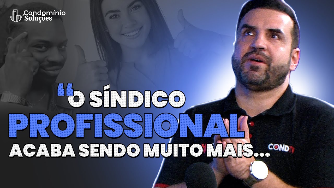 Pontos POSITIVOS de se eleger um síndico PROFISSIONAL em seu condomínio - Condomínio e Soluções