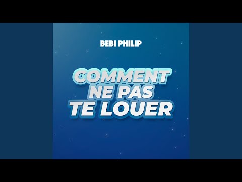 Comment ne pas te louer