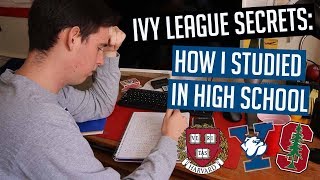 IVY LEAGUE SECRETS: How I Studied in High School