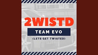 2wistd (Lets Get Twisted)