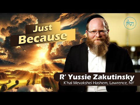 Just Because | Rabbi Yussie Zakutinsky