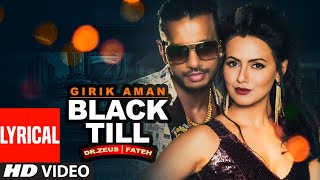 Girik Aman Black Till (Full Lyrical Video) Dr Zeus