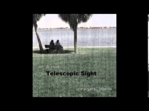 Tin & Rose- Telescopic Sight