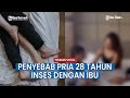 Sejak SMA Pria Di Bukittinggi Berhubungan Suami Istri Dengan Ibu Kandung Sempat Ajak Adik