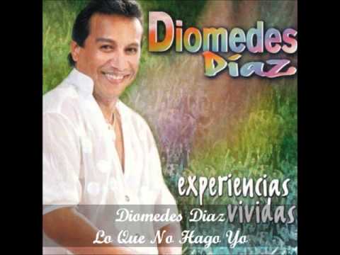 Diomedes Diaz - Lo Que No Hago Yo