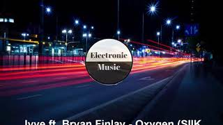 Jyye ft. Bryan Finlay - Oxygen (SIIK Remix)