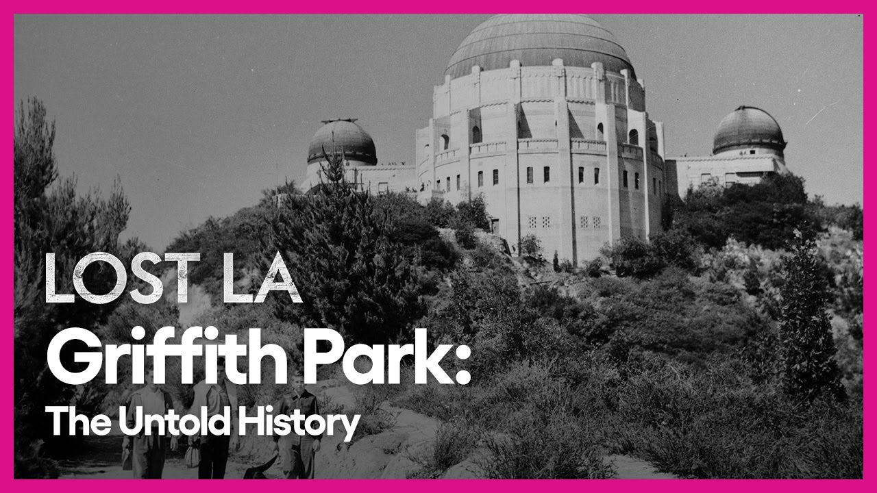Griffith Park: The Untold History | Lost LA | Season 4, Episode 1