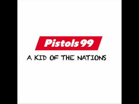 Pistols99 - A kid of the nations