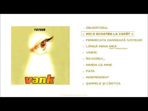 VANK - Noi o scoatem la capăt (Extras de pe ”Voyeur”)