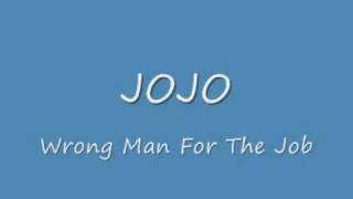 Jojo&#39;s - WRONG MAN FOR THE JOB (NEW 2009) + Lyrics + download link