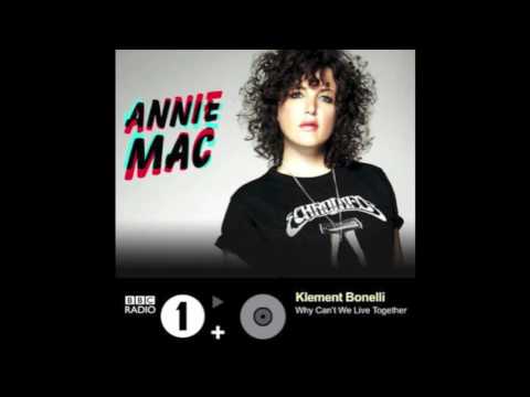 Annie Mac Playing Klement Bonelli Feat. Martin Wilson "Why can't we live together"