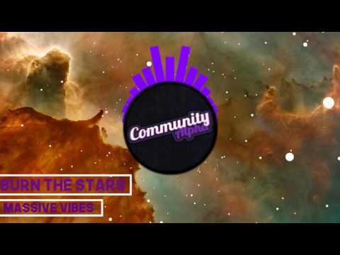 Massive Vibes - Burn the Stars | Community Alpha Promotion