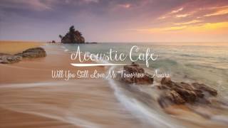 Will You Still Love Me Tomorrow - James Taylor & Carole King (Amara acoustic cover)