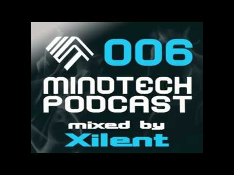Mindtech Podcast: 006 - Mixed by Xilent