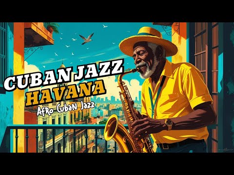 Havana Cuban Jazz Playlist - Afro Cuban Jazz Music for Relaxing, Studying and Working