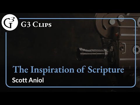 The Inspiration of Scripture | Scott Aniol