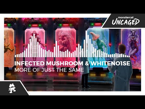 Infected Mushroom & WHITENO1SE - More of Just the Same [Monstercat LP Release]