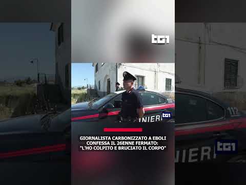 Giornalista carbonizzato a Eboli, confessa il 26enne fermato: 