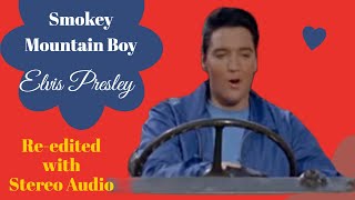 Elvis Presley - Smokey Mountain Boy - Movie version - Re-edited with Stereo audio