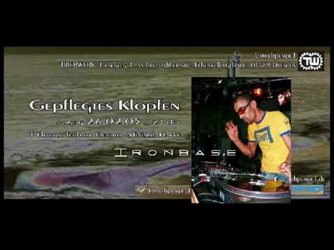 Ironbase @  Gepflegtes Klopfen     Triebwerk Dresden   26 o2 2oo5