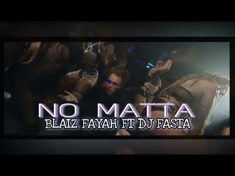 BLAIZ FAYAH * DJ FASTA - NO MATTA (Audio Oficial)
