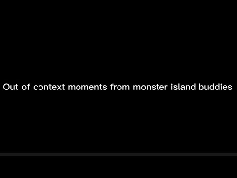 ￼ out of context￼ moments from monster island buddies  ￼