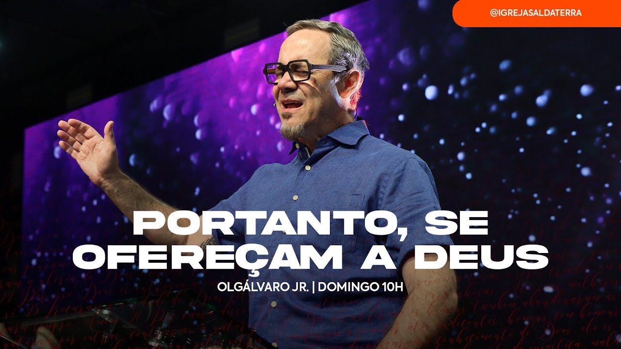 Portanto, se ofereçam a Deus (Série: Até Transbordar) EM UBERLÂNDIA  - 24/11/2024