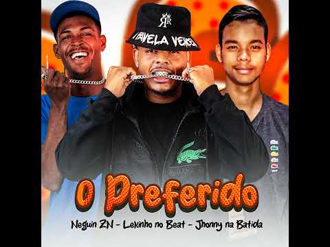 LEKINHO NO BEAT - NEGUIN ZN - JHONY NA BATIDA - O PREFERIDO