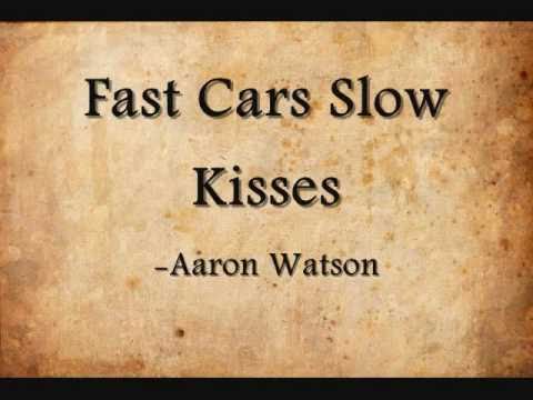 Fast Cars Slow Kisses- Aaron Watson (Lyrics)