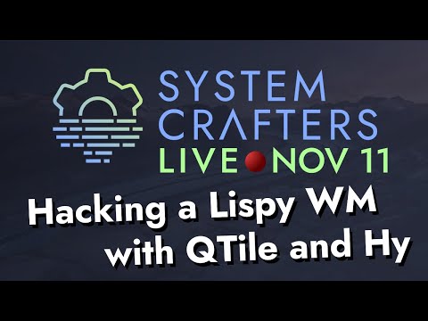 Hacking a Lispy WM with QTile and Hy - System Crafters Live!