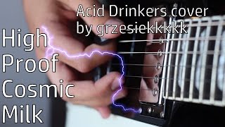 High Proof Cosmic Milk [Acid Drinkers cover] by grzesiekkkkk (drop