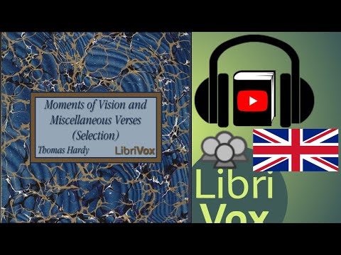 Moments of Vision and Miscellaneous Verses (Selection) by Thomas HARDY | Full Audio Book