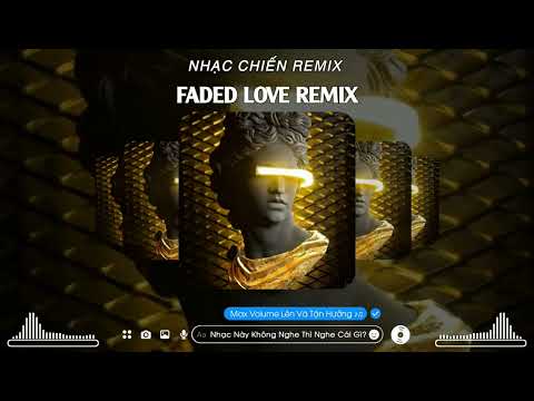 FADED LOVE (DJ TÙNG XÈNG 47) REMIX HOT TIKTOK - NHẠC Ở ĐÂY NHẠC TOÀN NHẠC TREND.