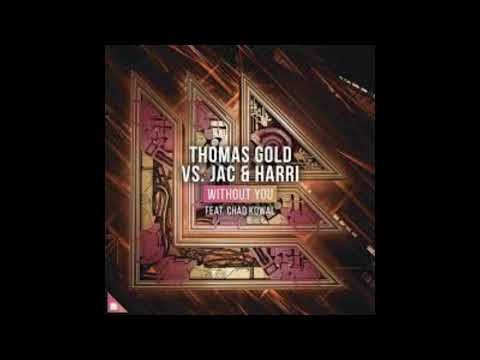 Thomas Gold Vs. Jac & Harri - Without You (Ft. Chad Kowal)