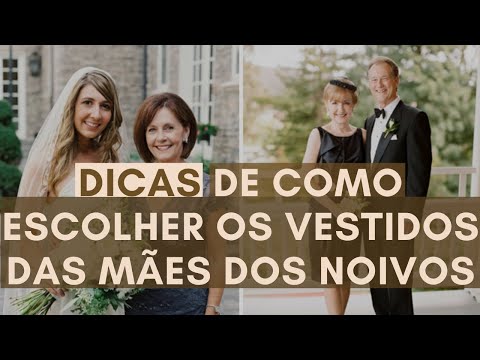 Dicas de como escolher os vestidos das Mães dos Noivos