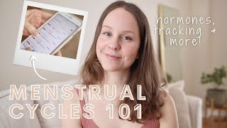 MENSTRUAL CYCLES 101 | Understanding Hormones, Cycle Phases, Tracking & More!