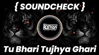 Download lagu Tu Bhari Tujhya Ghari - SOUNDCHECK - Dj Niklya Sn ( It's Roshya Style ) mp3