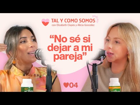 Tal y como somos -  EP04 "¿Debo dejar mi relación? Tengo dudas"