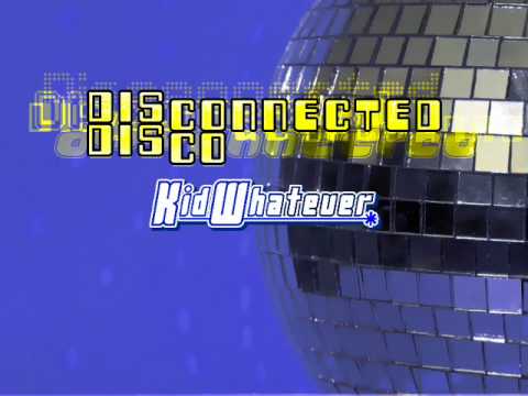 Kid Whatever - Disconnected Disco