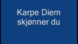 Karpe Diem skjønner du