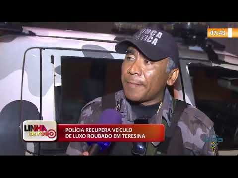 LINHA DE FOGO 05 12 2019  PoliÌcia recupera veiÌculo de luxo roubado em Teresina