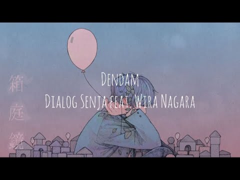 [Lirik] Dendam - Dialog Senja Feat. Wira Nagara
