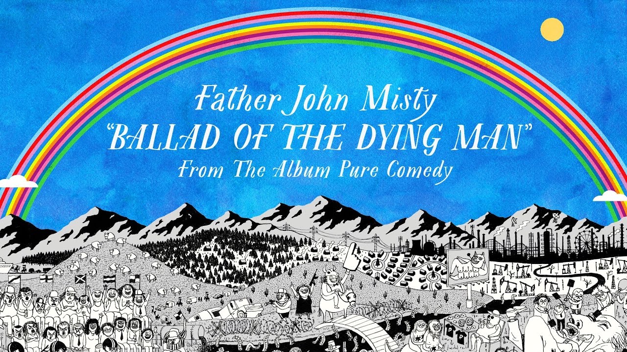 Father John Misty - Ballad Of The Dying Man